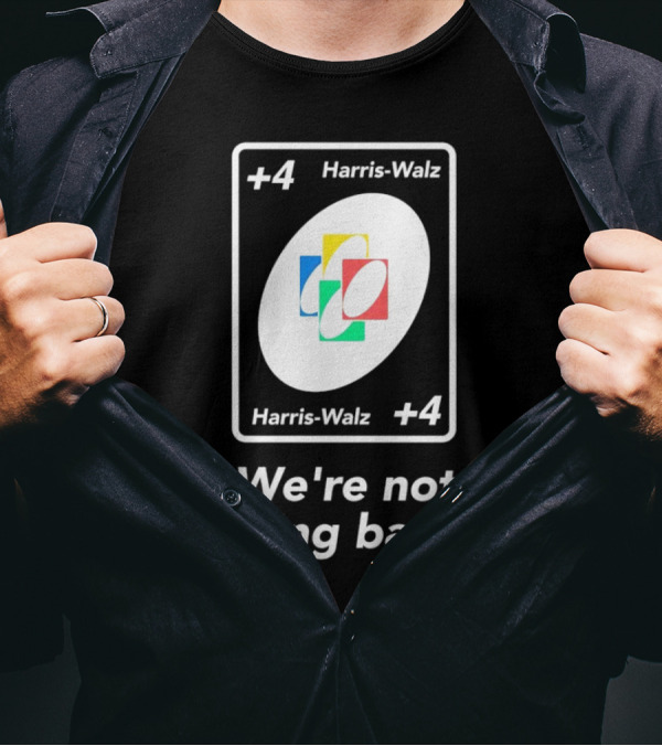 Harris-Walz Plus 4 Card We’re Not Going Back T-Shirt