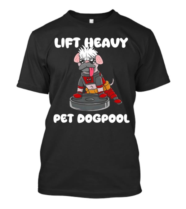 Lift Heavy Pet Dogpool Deadpool Parody With Workout Dog And Barbell T-Shirt