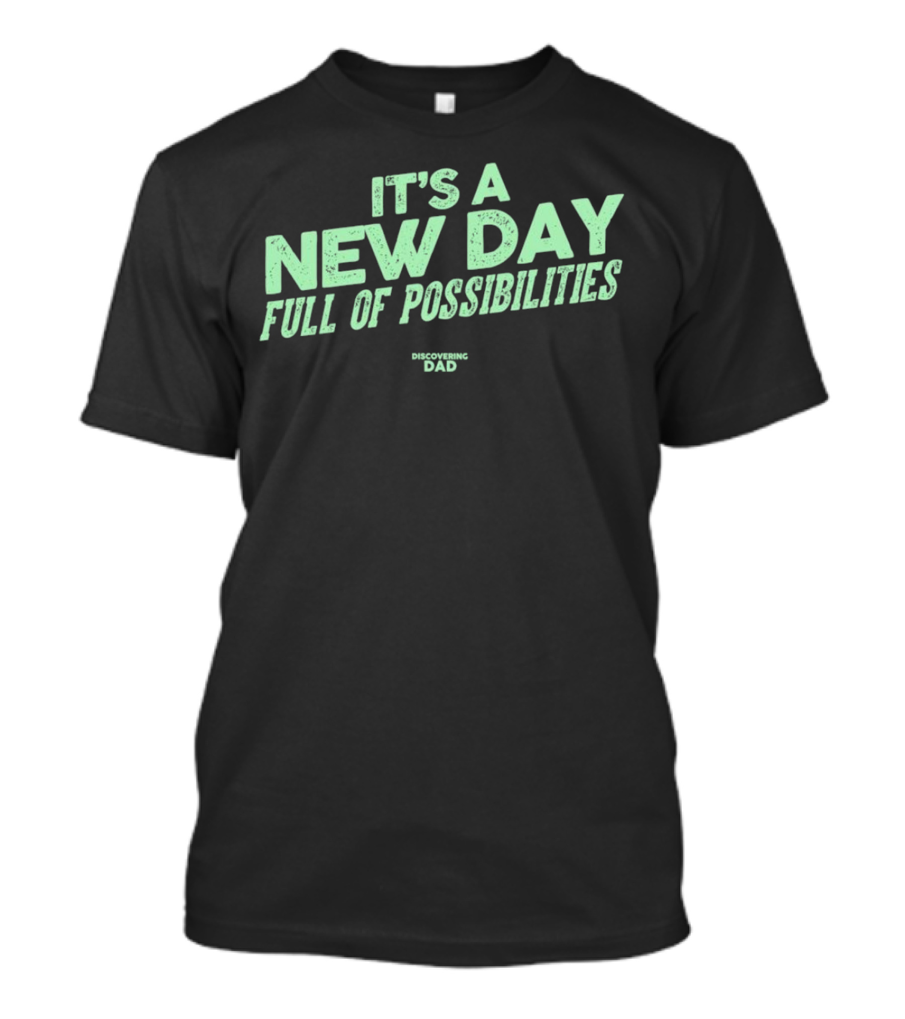 It's A New Day Full Of Possibilities Discovering Dad T-Shirt