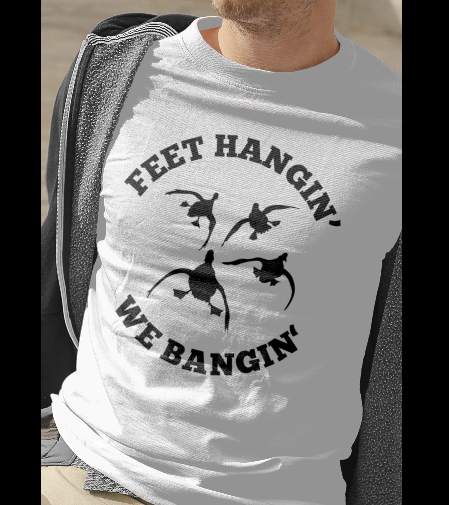 Feet Hangin' We Bangin' Duck T-Shirt
