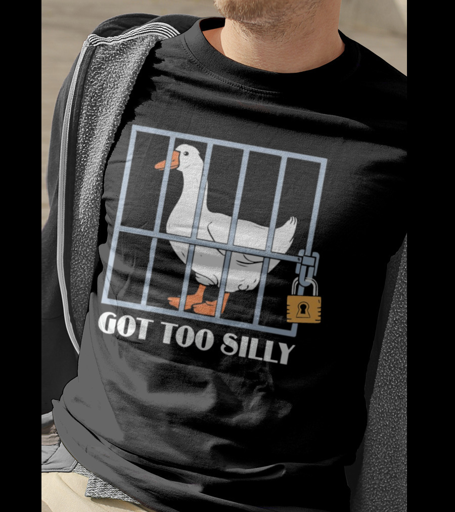 Goose Got Too Silly Jail Locked Up T-Shirt