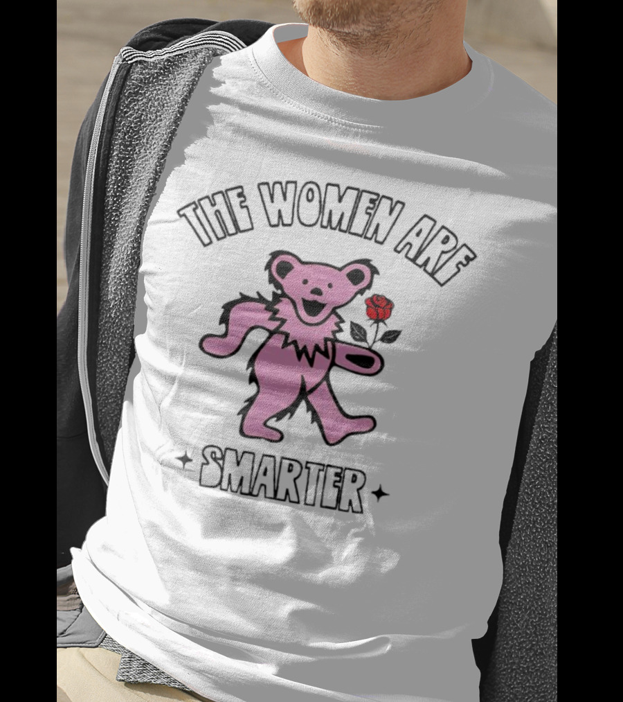 Grateful Dead Bear With Rose The Women Are Smarter T-Shirt