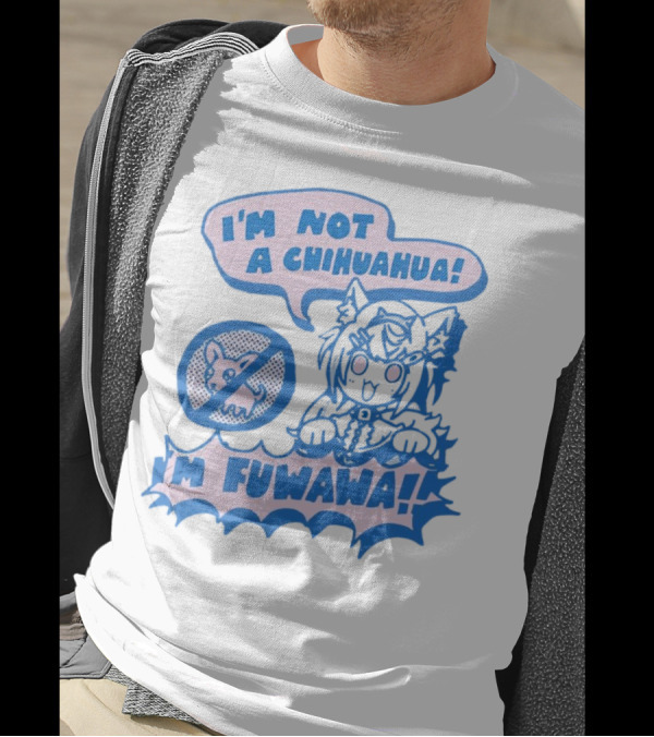 I’m Not A Chihuahua I’m Fuwawa Anime-Style Character With Crossed-Out Chihuahua T-Shirt