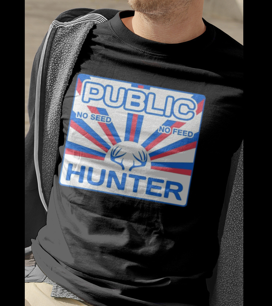 Public Hunter No Seed No Feed T-Shirt