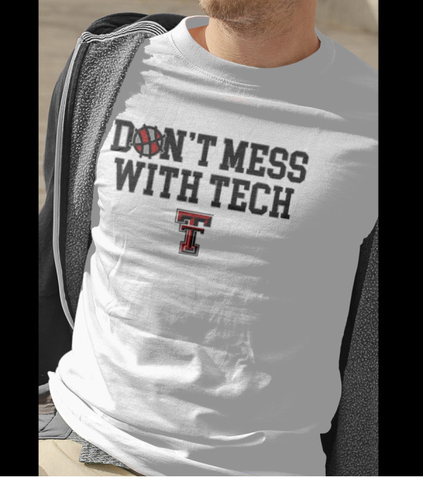 Don't Mess With Tech Texas Tech Basketball T-Shirt