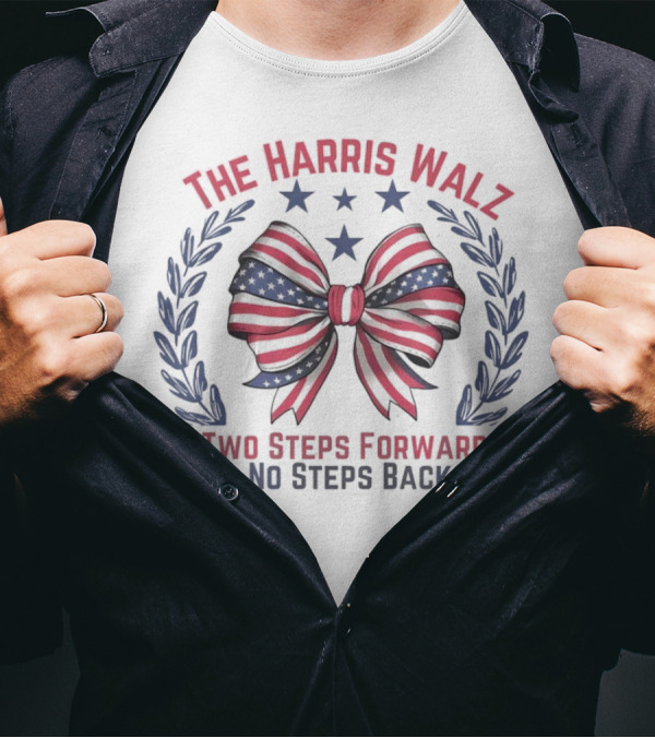 The Harris Walz Two Steps Forward No Steps Back American Flag Bow And Stars T-Shirt