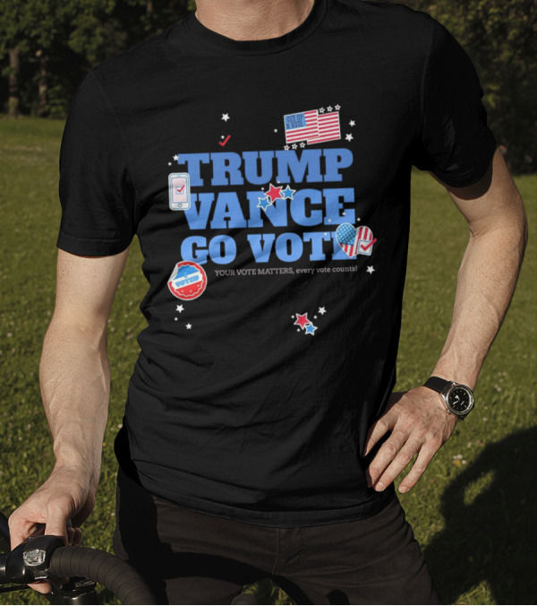 Trump Vance Go Vote Your Vote Matters Every Vote Counts American Flag T-Shirt