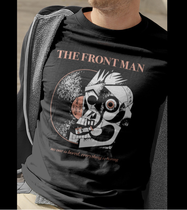 The Front Man No One Is Bored Everything Is Boring Picasso-Style T-Shirt