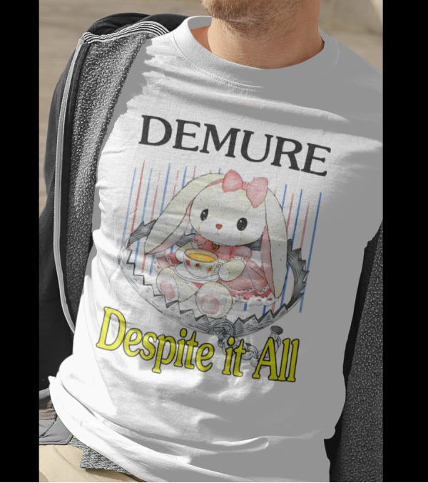 Demure Rabbit With Tea Despite It All T-Shirt