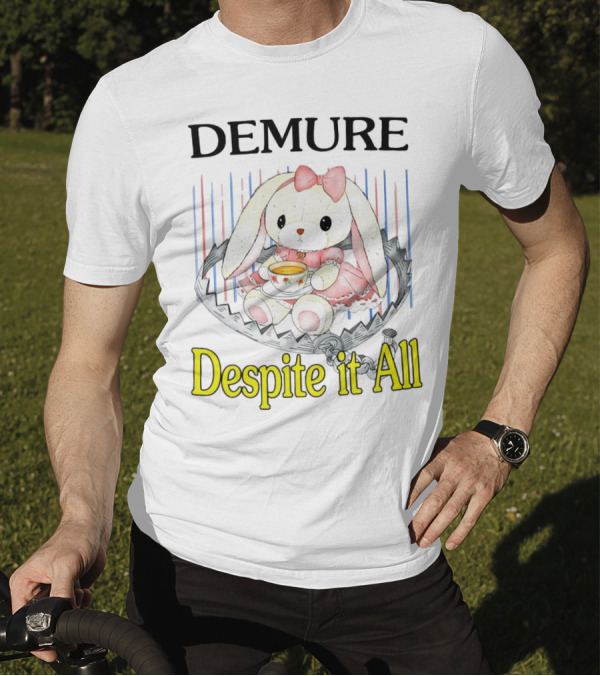 Demure Rabbit With Tea Despite It All T-Shirt