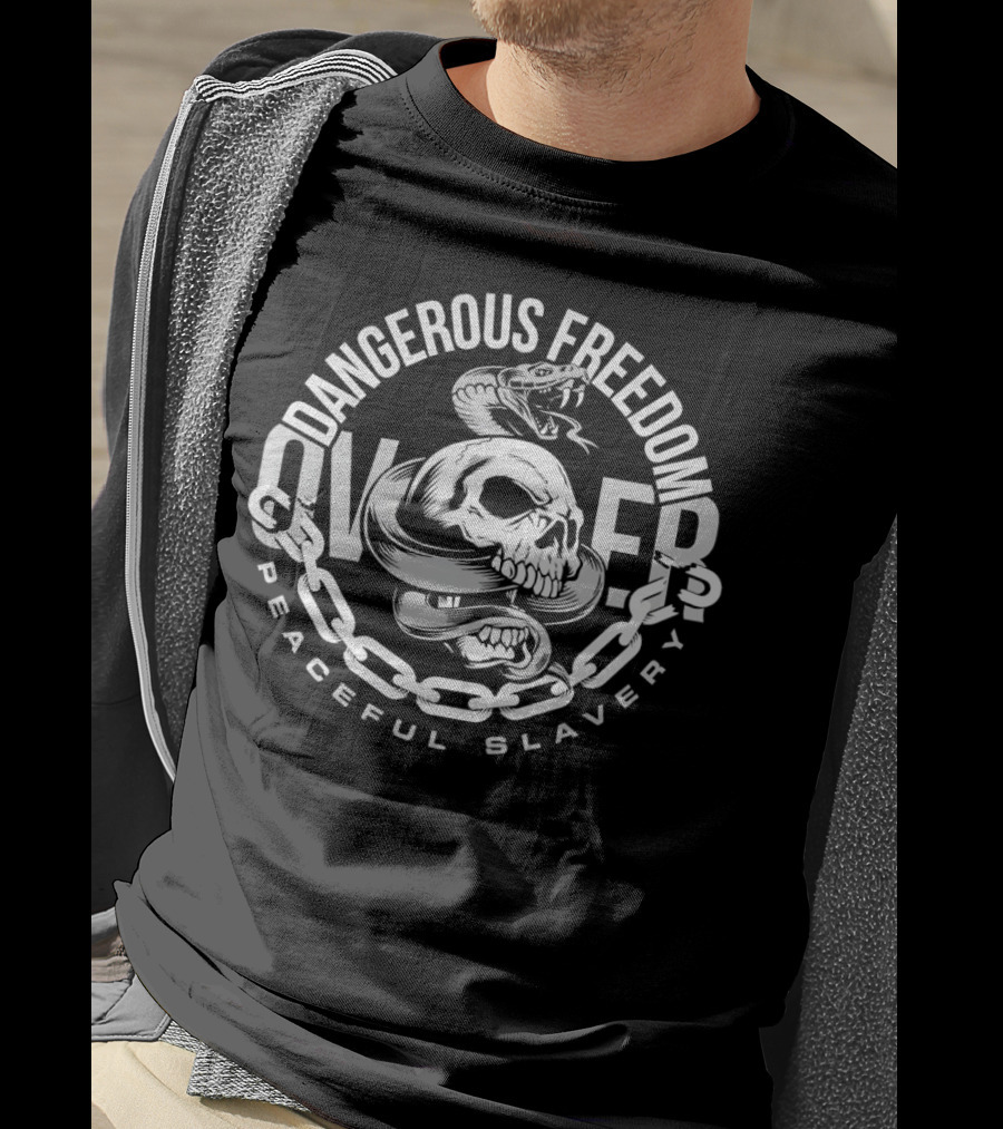 Dangerous Freedom Over Peaceful Slavery Skull With Snake And Chain T-Shirt