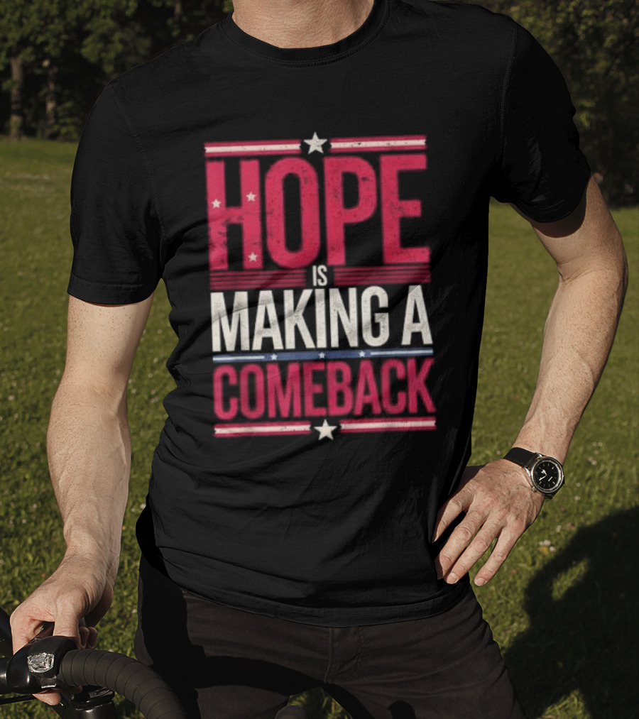 HOPE IS MAKING A COMEBACK Patriotic Stars Stripes T-Shirt
