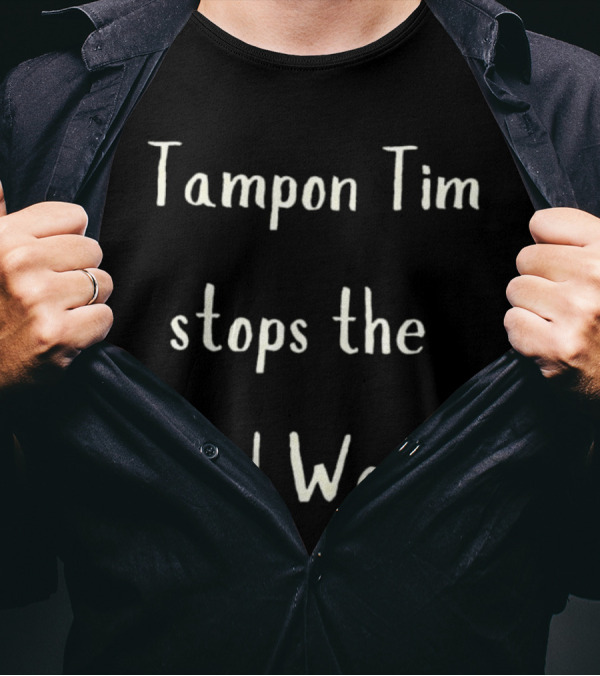 Tampon Tim Stops The Red Wave T-Shirt