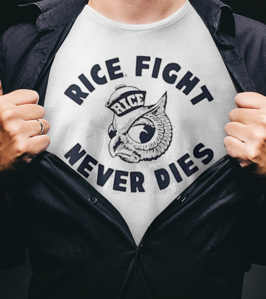 Rice Fight Never Dies Owl Rice University Mascot T-Shirt