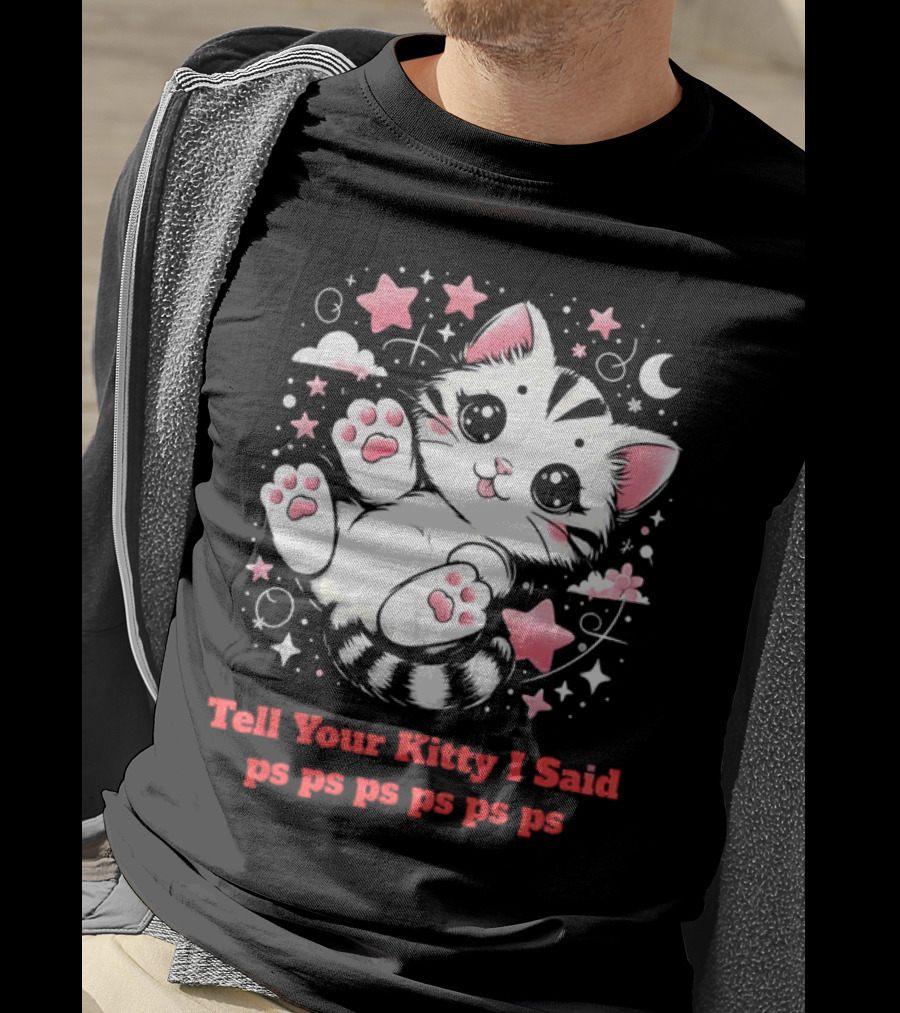 Tell Your Kitty I Said Ps Ps Ps Ps Ps Cute Cat In Stars With Moon T-Shirt