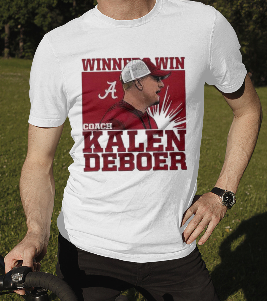 Winners Win Coach Kalen DeBoer Alabama Crimson Tide T-Shirt