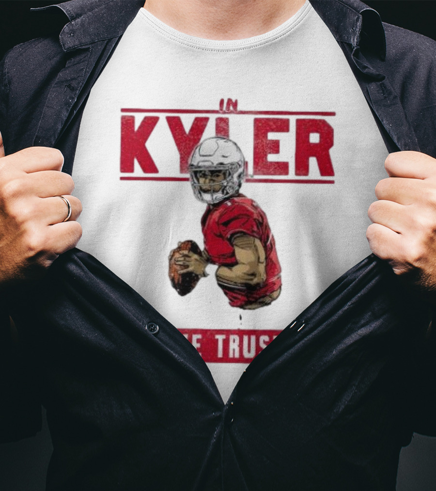 IM KYLER WE TRUST Arizona Cardinals T-Shirt