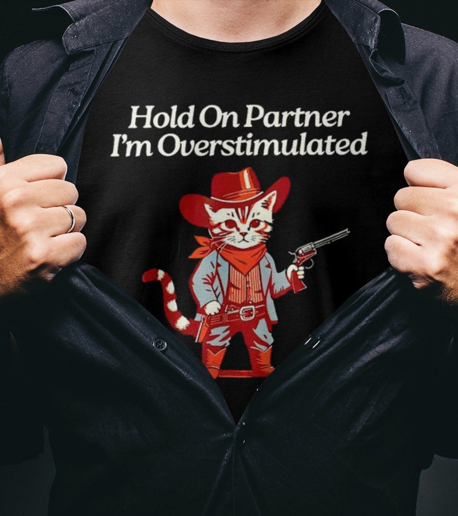Cowboy Cat Hold On Partner I'm Overstimulated Retro Western T-Shirt
