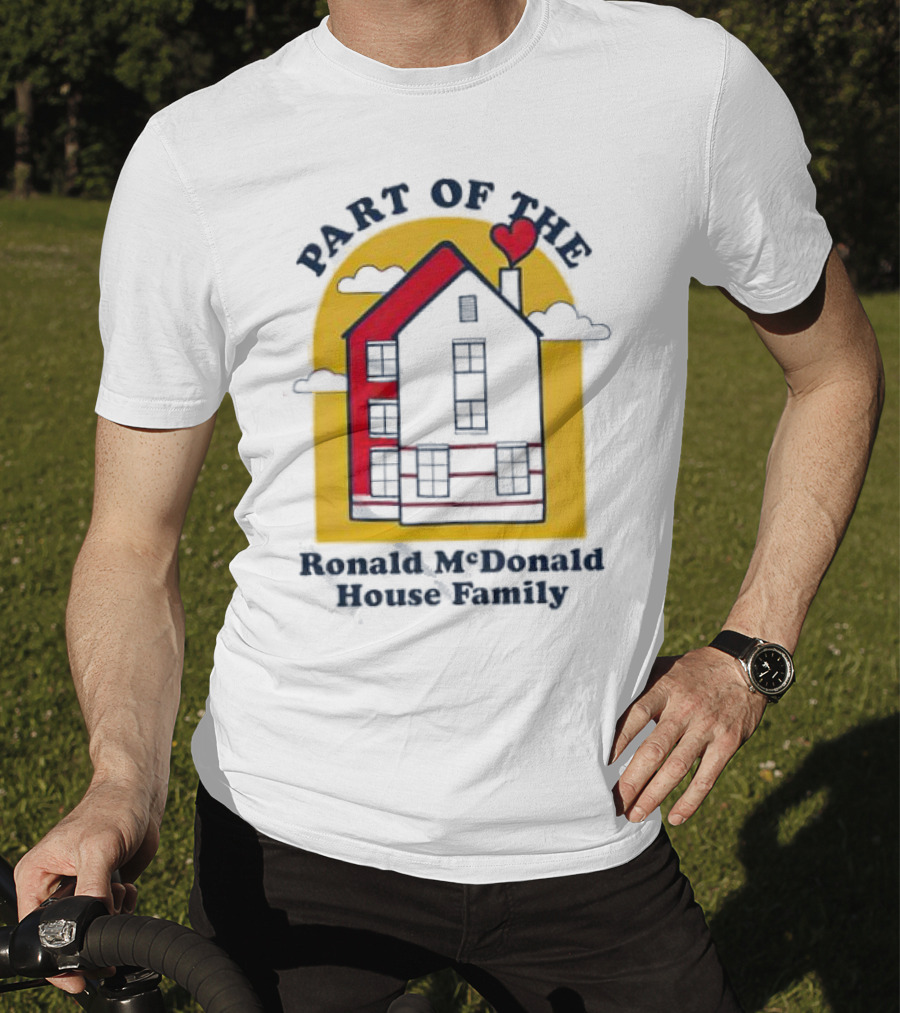 Part Of The Ronald McDonald House Family With Heart And Home T-Shirt