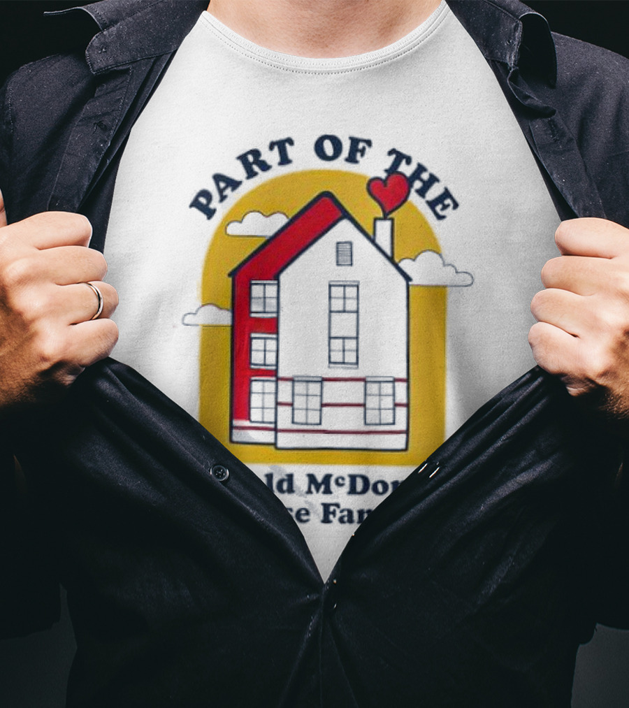 Part Of The Ronald McDonald House Family With Heart And Home T-Shirt