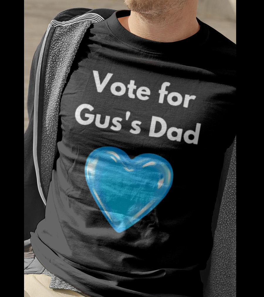Vote For Gus's Dad Blue Heart Campaign T-Shirt