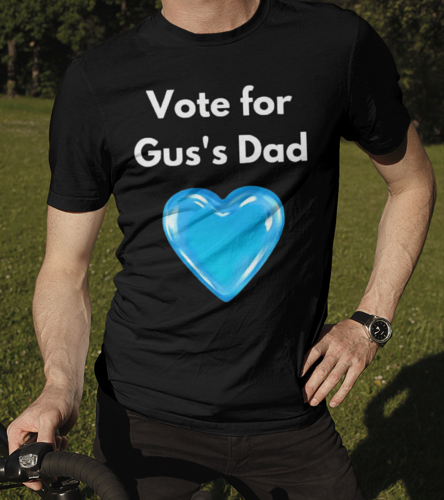 Vote For Gus's Dad Blue Heart Campaign T-Shirt