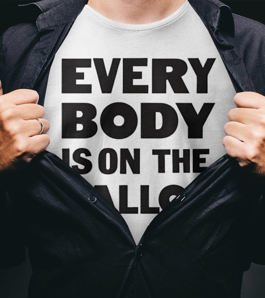 Every Body Is On The Ballot T-Shirt