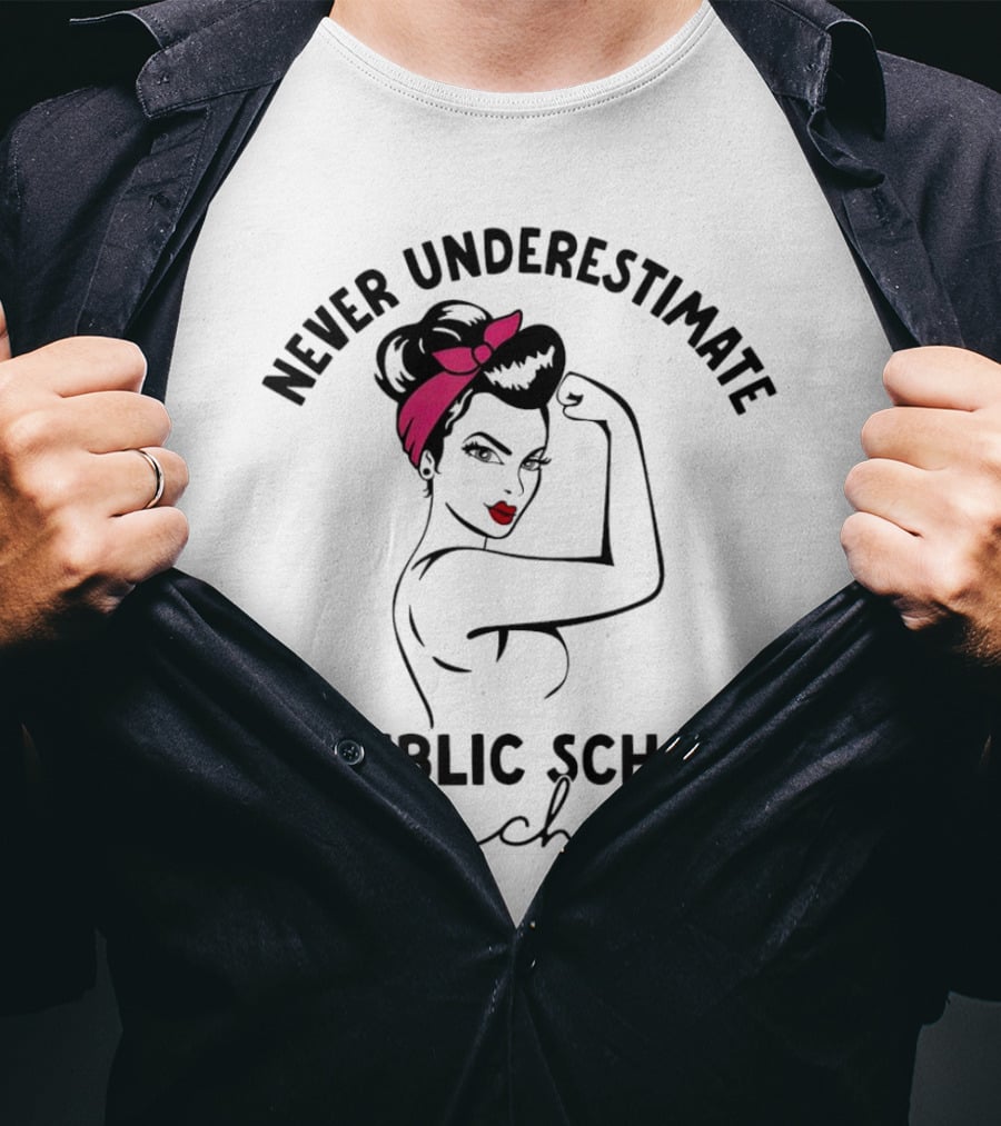 Never Underestimate A Public School Teacher Rosie The Riveter T-Shirt