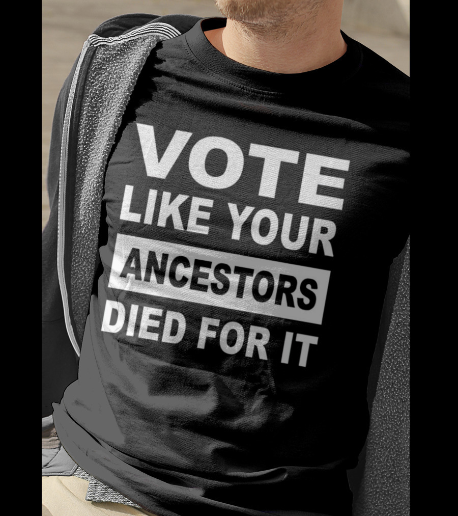 Vote Like Your Ancestors Died For It Roland S. Martin T-Shirt