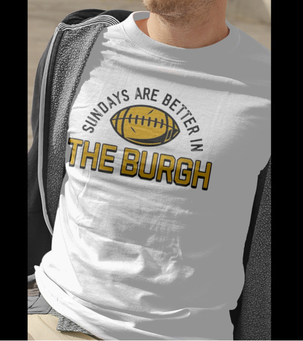 Sundays Are Better In The Burgh Football T-Shirt
