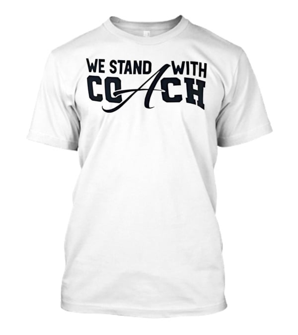 We Stand With Coach T-Shirt