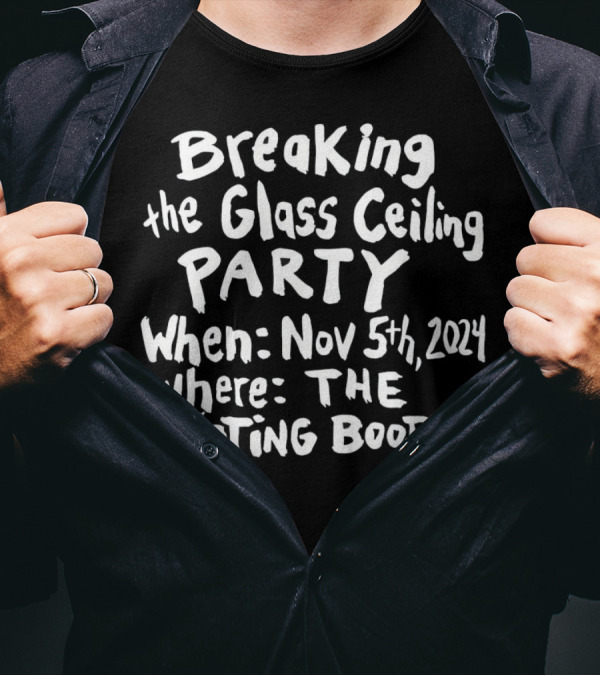 Breaking The Glass Ceiling Party Nov 5th 2024 The Voting Booth T-Shirt