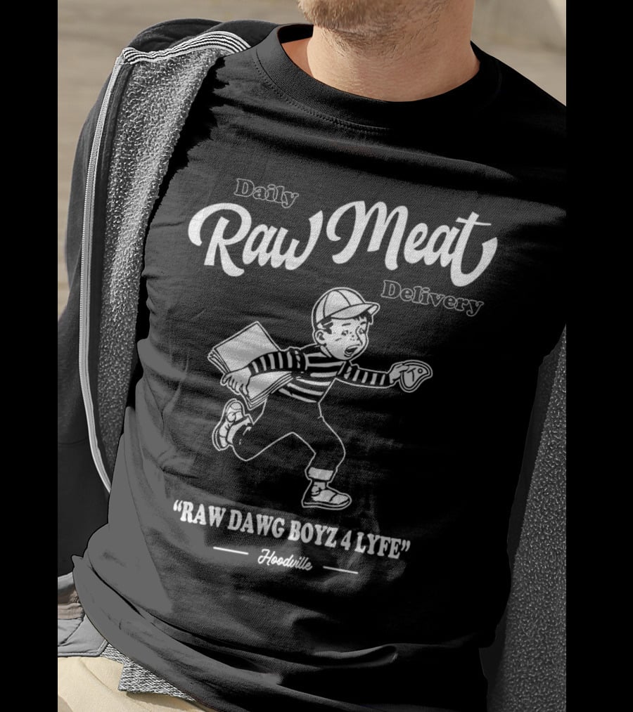 Daily Raw Meat Delivery Raw Dawg Boyz 4 Lyfe Hoodville T-Shirt