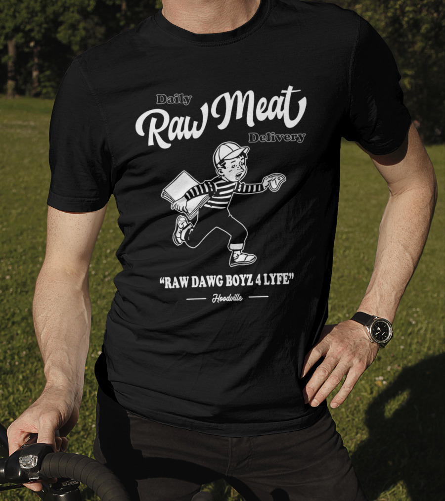 Daily Raw Meat Delivery Raw Dawg Boyz 4 Lyfe Hoodville T-Shirt
