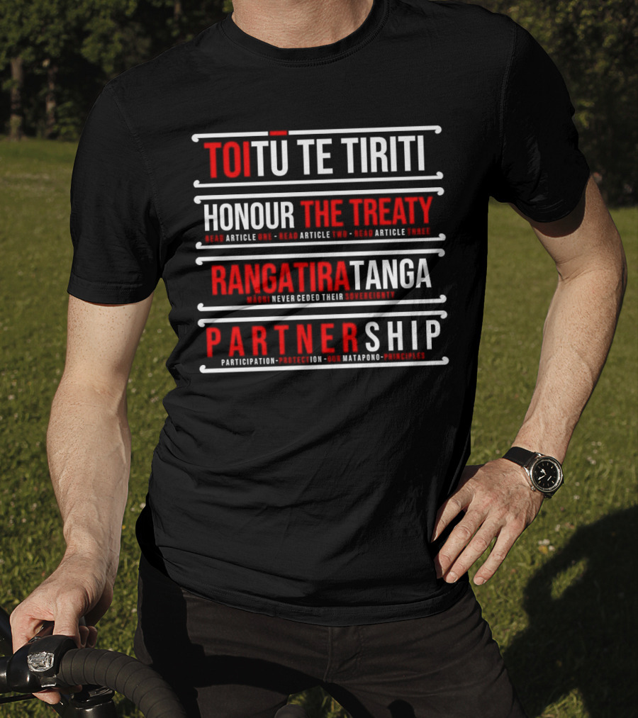 TOIŪ TE TIRITI Honour The Treaty Rangatiratanga Partnership Māori Never Ceded Their Sovereignty Participation Protection Our Matapono Principles T-Shirt
