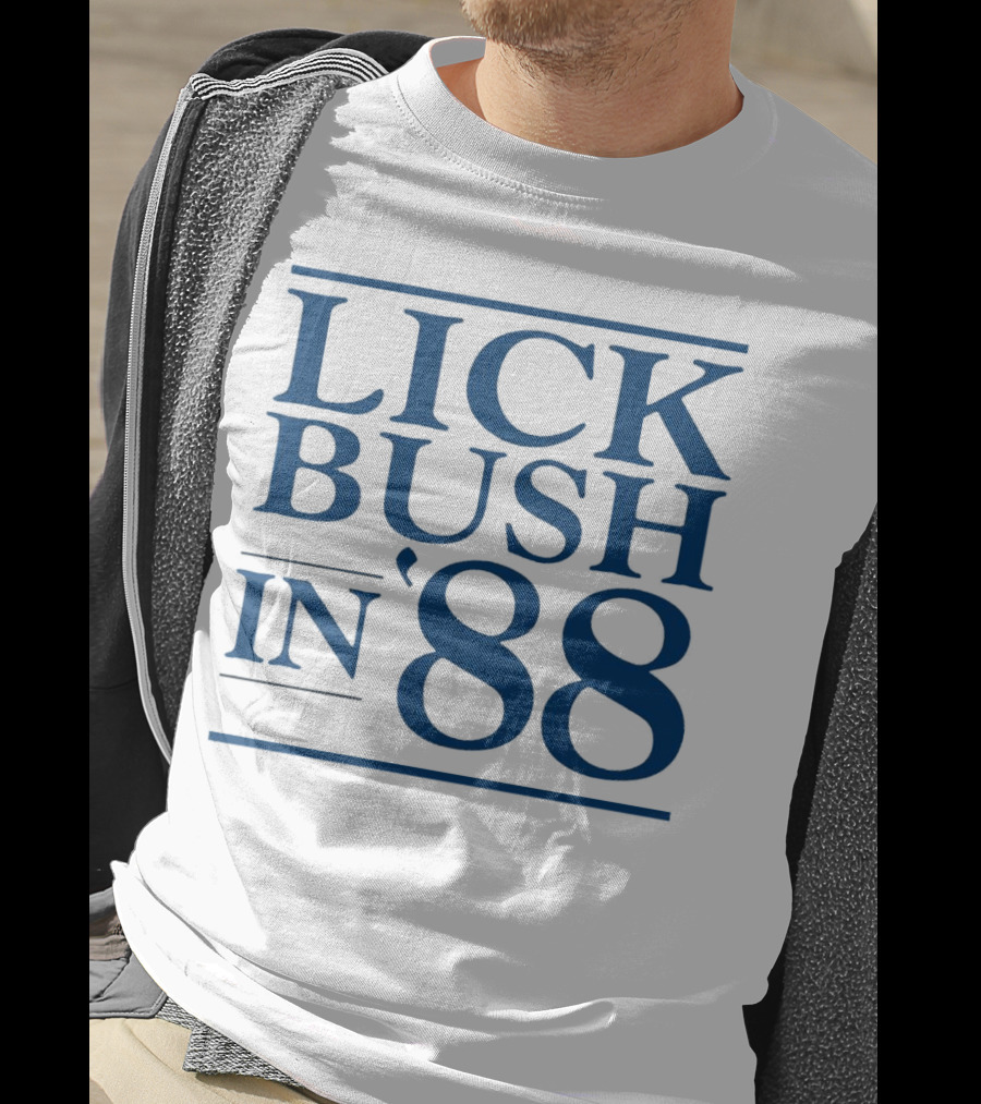 Lick Bush In 88 Political T-Shirt