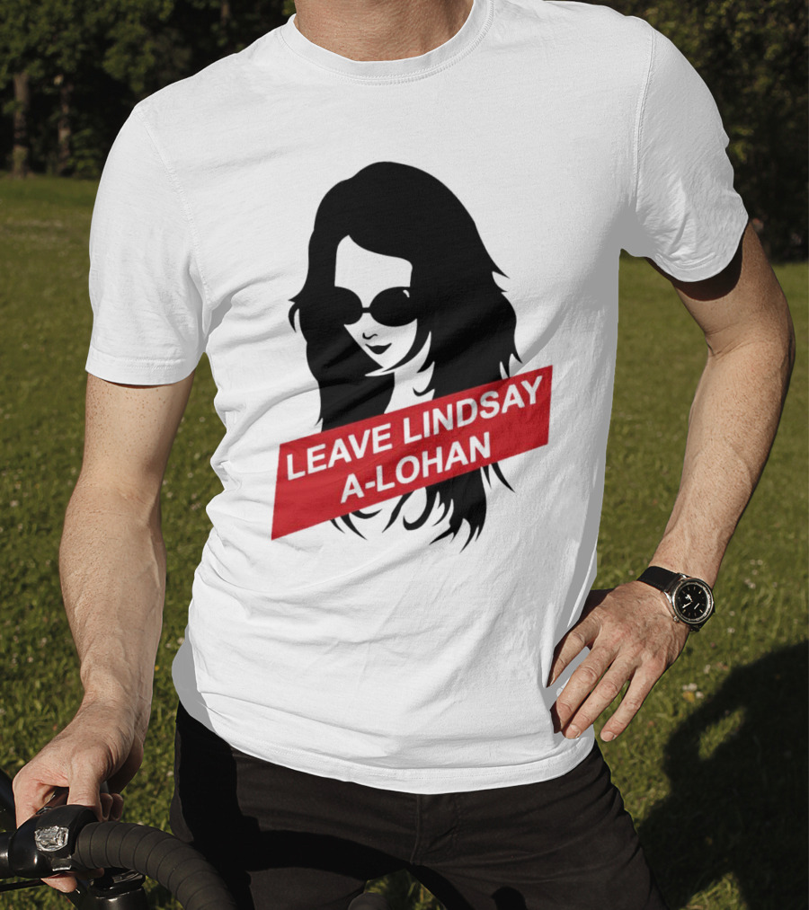 Leave Lindsay A-Lohan T-Shirt