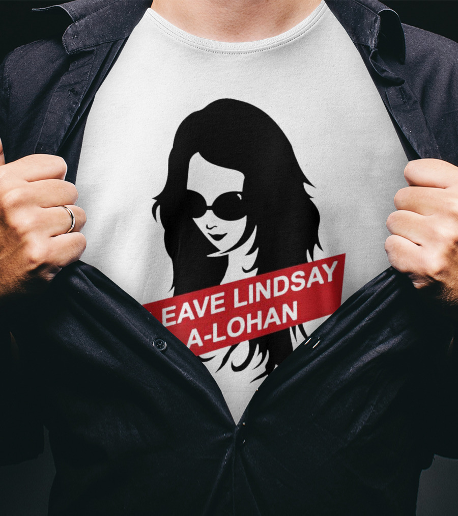 Leave Lindsay A-Lohan T-Shirt