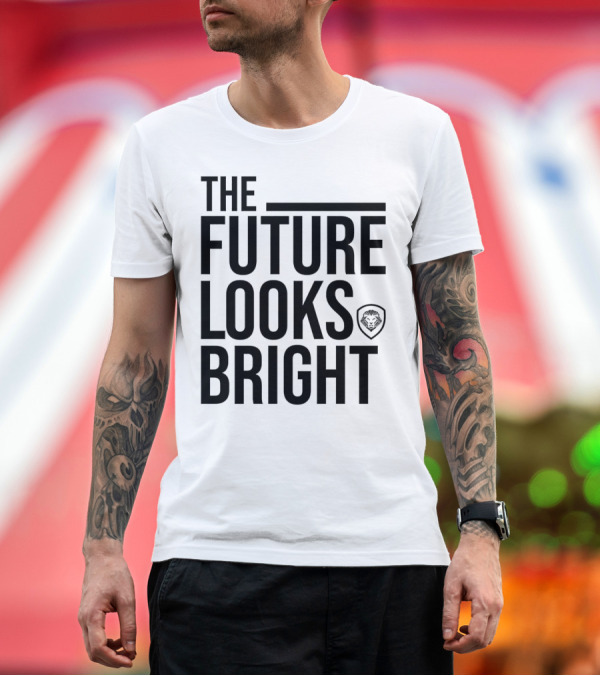 Premium T-Shirt: The Future Looks Bright Lion Emblem Optimistic Vision T-Shirt The Future Looks Bright Lion Emblem Optimistic Vision T-Shirt