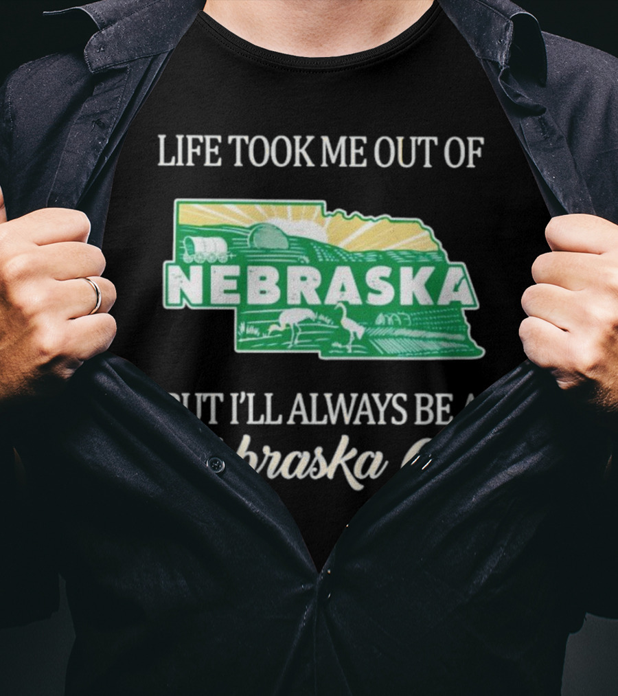 Life Took Me Out Of Nebraska But I’ll Always Be A Nebraska Girl T-Shirt