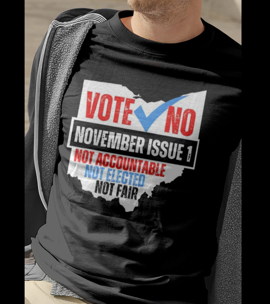 Vote No November Issue 1 Not Accountable Not Elected Not Fair Ohio Map Checkmark T-Shirt