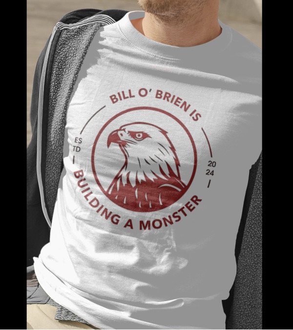 Bill O'Brien Is Building A Monster ESTD T-Shirt