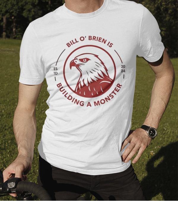 Bill O'Brien Is Building A Monster ESTD T-Shirt