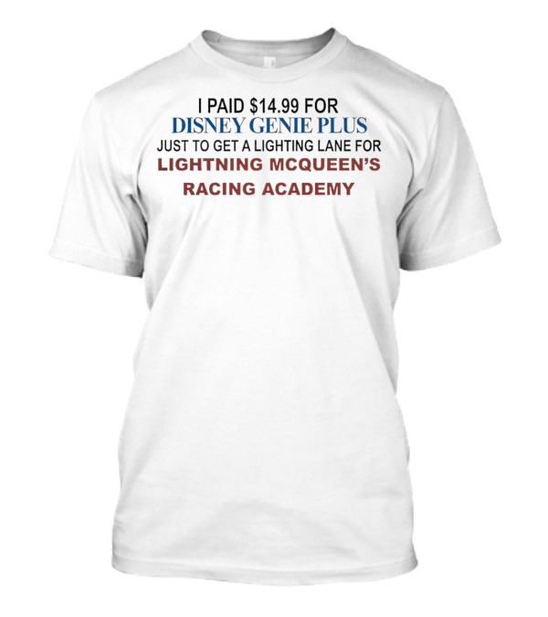 I Paid $14.99 For Disney Genie Plus Just To Get A Lighting Lane For Lightning McQueen’s Racing Academy T-Shirt