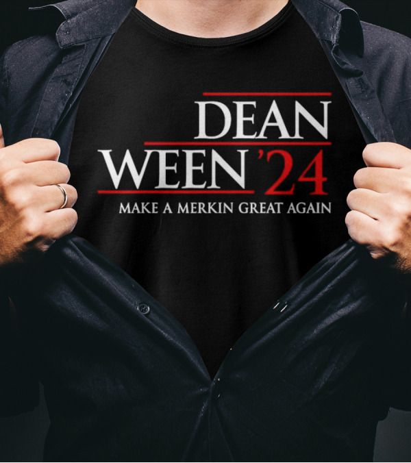 Dean Ween '24 Make A Merkin Great Again T-Shirt