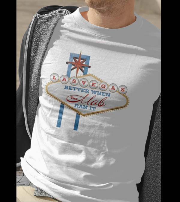 Las Vegas Better When The Mob Ran It Vintage Casino Sign T-Shirt