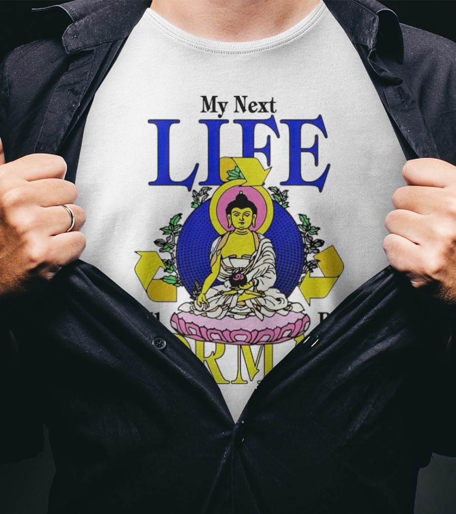 My Next Life Will Be Normal Buddhist T-Shirt