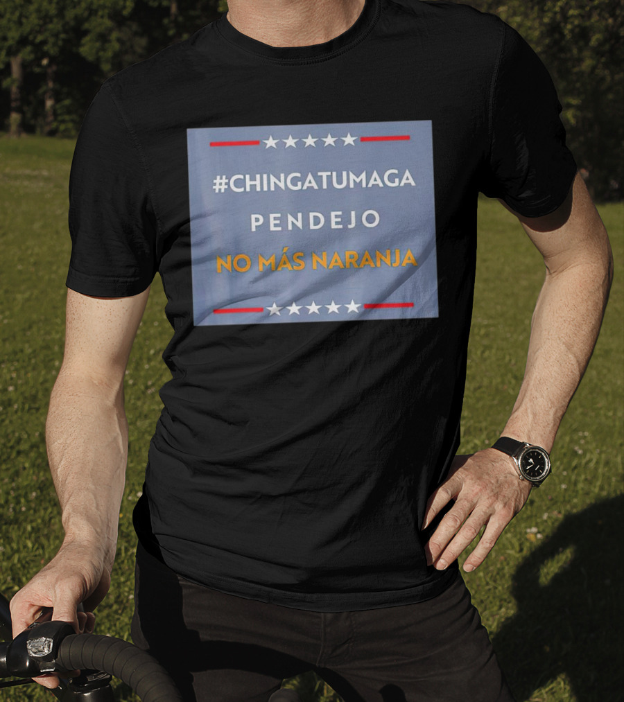 ChingatuMaga Pendejo No Más Naranja T-Shirt