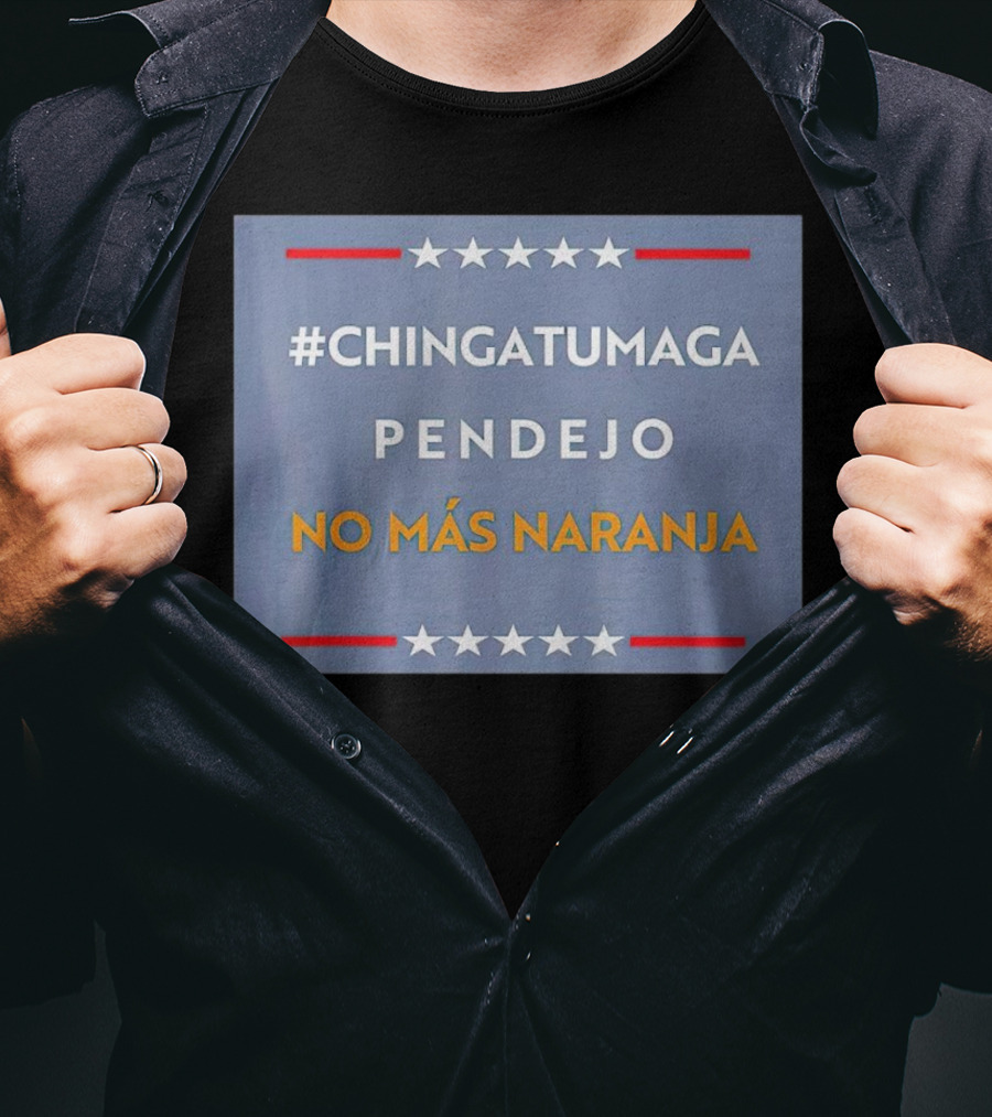 ChingatuMaga Pendejo No Más Naranja T-Shirt