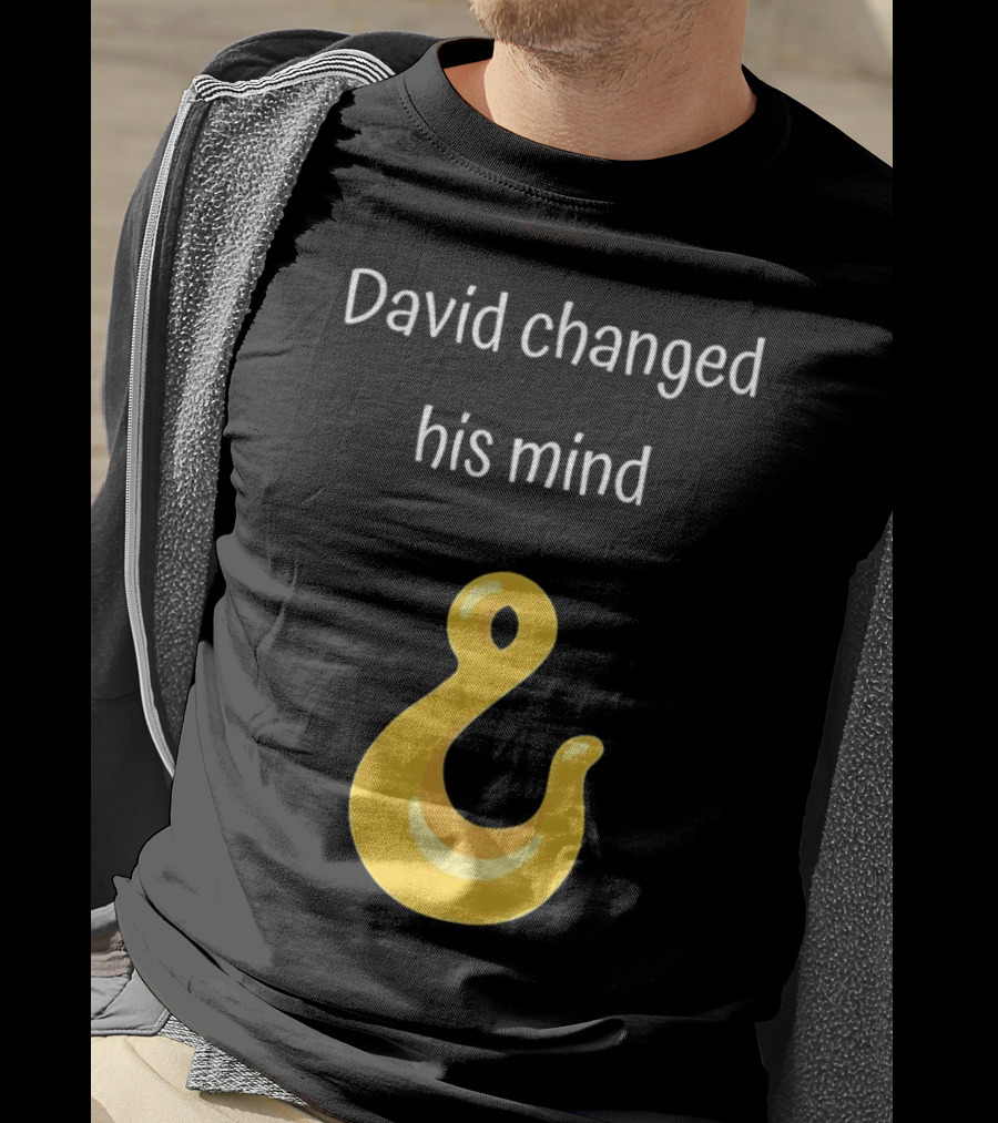 David Changed His Mind Hook Emoji Novelty Text T-Shirt